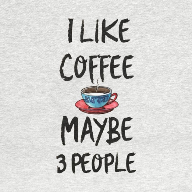 i like coffee and maybe 3 people by TshirtMA